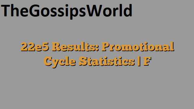 22E5 Promotion Cycle Statistics