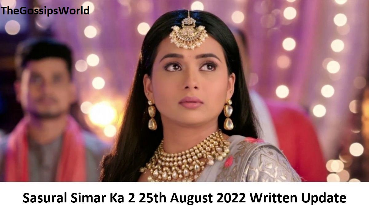 Sasural Simar Ka 2 25th August 2022, Today’s Full Episode Written Update, High Voltage Drama In the Show! sasural simar ka 2 25th august 2022 written update 6305ee3406f3e 1661333044