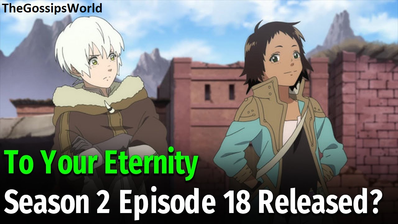 Where To Watch To Your Eternity Season 2 Episode 18?