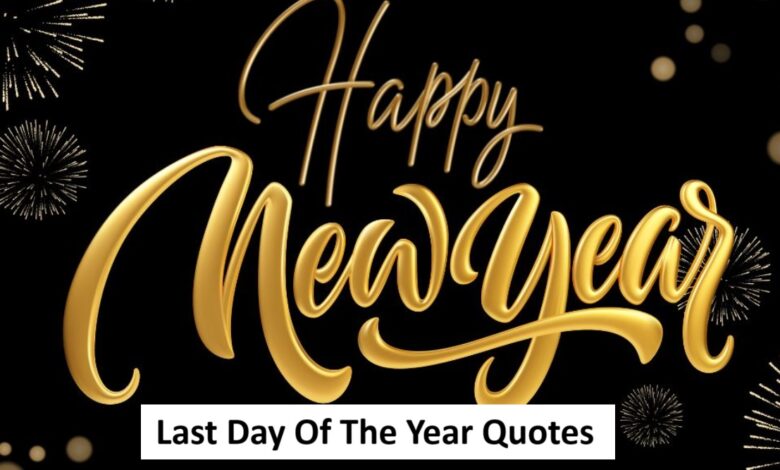Last Day Of The Year Quotes